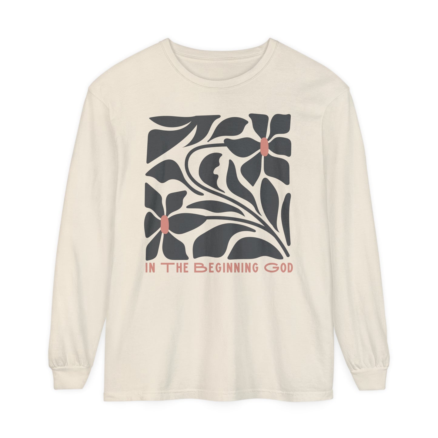 "In The Beginning God" Flower Long Sleeve T-Shirt | Unisex Garment-dyed